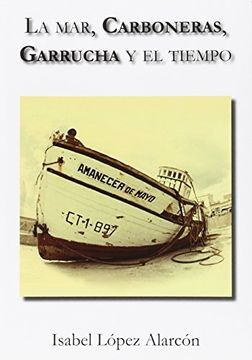 portada La Mar, Carboneras, Garrucha y El Tiempo (Narrativa)