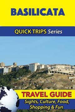 portada Basilicata Travel Guide (Quick Trips Series): Sights, Culture, Food, Shopping & Fun (en Inglés)