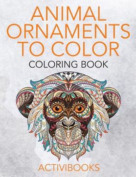 portada Animal Ornaments to Color Coloring Book (en Inglés)