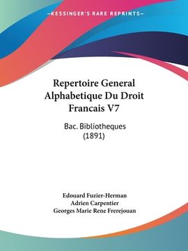 portada Repertoire General Alphabetique Du Droit Francais V7: Bac. Bibliotheques (1891) (in French)