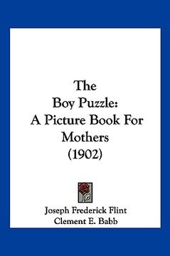 portada the boy puzzle: a picture book for mothers (1902) (in English)
