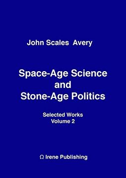 portada Space-Age Science and Stone-Age Politics (en Inglés)