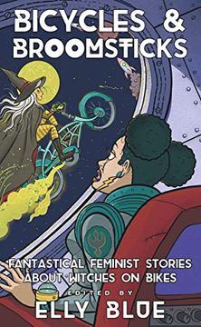 portada Bicycles & Broomsticks: Fantastical Feminist Stories About Witches on Bikes (Bikes in Space) (en Inglés)