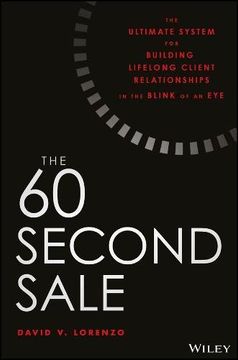 portada The 60 Second Sale: The Ultimate System for Building Lifelong Client Relationships in the Blink of an eye (en Inglés)