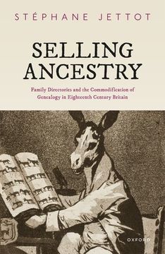 portada Selling Ancestry: Family Directories and the Commodification of Genealogy in Eighteenth Century Britain (en Inglés)