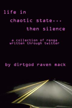 portada Life In Chaotic State... Then Silence: a collection of renga written through twitter (en Inglés)