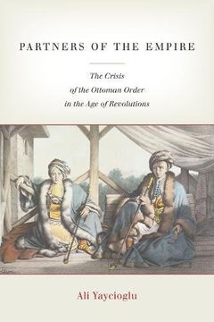 portada Partners of the Empire: The Crisis of the Ottoman Order in the age of Revolutions (en Inglés)