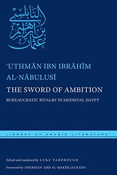 portada The Sword of Ambition: Bureaucratic Rivalry in Medieval Egypt (Library of Arabic Literature)