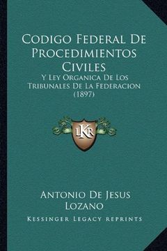 portada Codigo Federal de Procedimientos Civiles: Y ley Organica de los Tribunales de la Federacion (1897)
