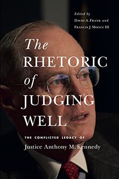 portada The Rhetoric of Judging Well: The Conflicted Legacy of Justice Anthony m. Kennedy (Rhetoric and Democratic Deliberation) (in English)