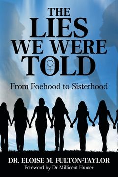 portada The Lies We Were Told: From Foehood to Sisterhood (en Inglés)
