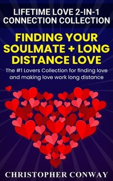 portada Lifetime Love 2-in-1 Connection Collection: Finding Your Soulmate + Long Distance Love - The #1 Lovers Collection for finding love and making love wor (en Inglés)