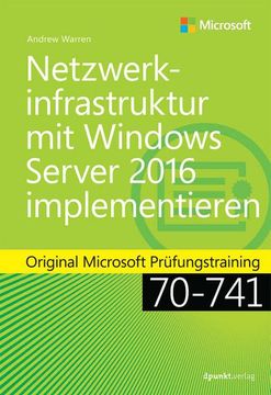 portada Netzwerkinfrastruktur mit Windows Server 2016 Implementieren: Original Microsoft Prüfungstraining 70-741 (Microsoft Press) (en Alemán)