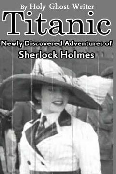 portada Titanic: Newly Discovered Adventures of Sherlock Holmes (in English)