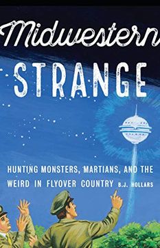 portada Midwestern Strange: Hunting Monsters, Martians, and the Weird in Flyover Country 