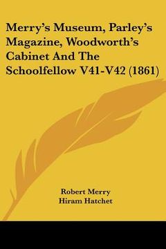 portada merry's museum, parley's magazine, woodworth's cabinet and the schoolfellow v41-v42 (1861) (in English)