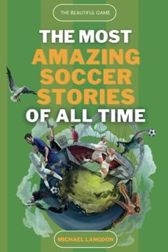 portada The Beautiful Game - the Most Amazing Soccer Stories of all Time (en Inglés)