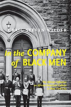 portada In the Company of Black Men: The African Influence on African American Culture in new York City (en Inglés)