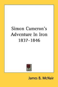 portada simon cameron's adventure in iron 1837-1846 (en Inglés)