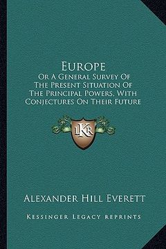 portada europe: or a general survey of the present situation of the principal powers, with conjectures on their future prospects (en Inglés)