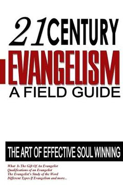 portada 21st Century Evangelism: A Field Guide To Soul Winning (en Inglés)