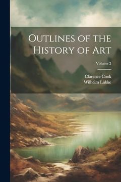 portada Outlines of the History of Art; Volume 2 (en Inglés)