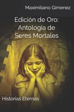 portada Edición de Oro: Antología de Seres Mortales: Historias Eternas