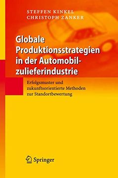 portada Globale Produktionsstrategien in der Automobilzulieferindustrie: Erfolgsmuster und Zukunftsorientierte Methoden zur Standortbewertung (en Alemán)