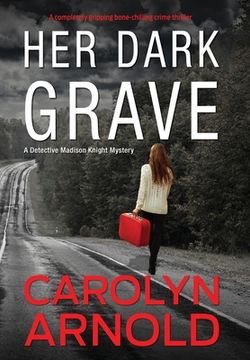 portada Her Dark Grave: A completely gripping bone-chilling crime thriller (en Inglés)