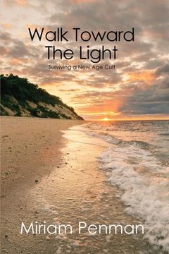 portada Walk Toward The Light: Surviving a New Age Cult (en Inglés)