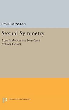portada Sexual Symmetry: Love in the Ancient Novel and Related Genres (Princeton Legacy Library) (en Inglés)