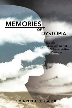 portada memories of dystopia: my life as a sufferer of schizoaffective disorder (en Inglés)