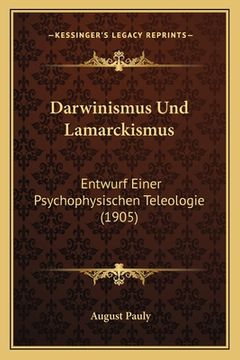 portada Darwinismus Und Lamarckismus: Entwurf Einer Psychophysischen Teleologie (1905) (en Alemán)