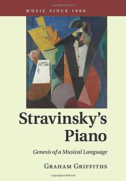 portada Stravinsky's Piano: Genesis of a Musical Language (Music Since 1900) (en Inglés)