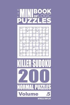 portada The Mini Book of Logic Puzzles - Killer Sudoku 200 Normal (Volume 5) (en Inglés)