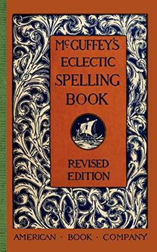 portada Mcguffey's Eclectic Spelling Book (Mcguffey's Readers) (en Inglés)