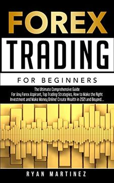 portada Forex Trading for Beginners: The Ultimate Comprehensive Guide for any Forex Aspirant, top Trading Strategies, how to Make the Right Investment and. In 2021 and Beyond. (3) (Trading Life) 