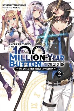 portada I Kept Pressing the 100-Million-Year Button and Came out on Top, Vol. 2 (Light Novel): The Unbeatable Reject Swordsman (i Kept Pressing the 100-Million-Year Button and Came out on Top, 2) (en Inglés)