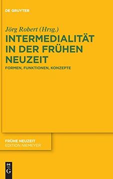 portada Intermedialität in der Frühen Neuzeit: Formen, Funktionen, Konzepte (Frühe Neuzeit) (en Alemán)