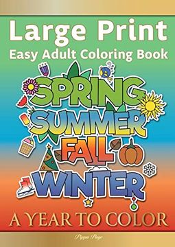 portada Large Print Easy Adult Coloring Book: A Year to Color: A Motivational Coloring Book of Seasons, Celebrations & Holidays for Seniors, Beginners & Anyone who Enjoys Simple Coloring 