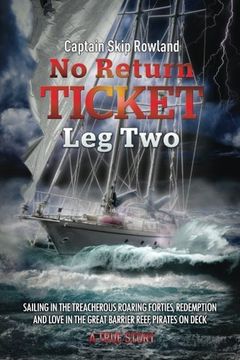 portada No Return Ticket - Leg Two: Sailing in the Treacherous Roaring Forties, Redemption and Love in the Great Barrier Reef, Pirates on Deck: Volume 2 (No Return Ticket Series) (in English)