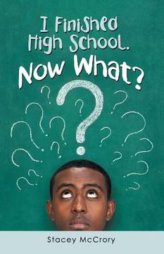 portada I Finished High School. Now What? (in English)