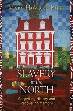 portada Slavery in the North: Forgetting History and Recovering Memory 