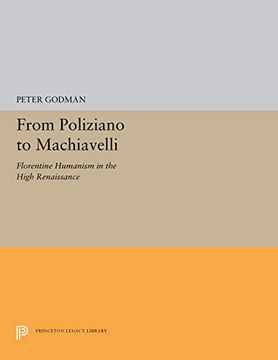 portada From Poliziano to Machiavelli: Florentine Humanism in the High Renaissance (Princeton Legacy Library) (en Inglés)