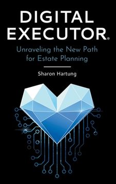 portada Digital Executor®: Unraveling the new Path for Estate Planning (in English)