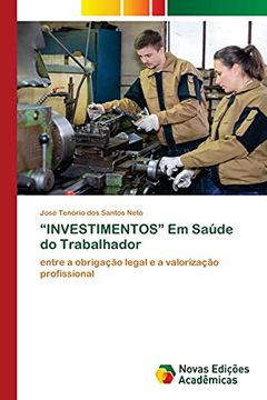 portada “Investimentos” em Saúde do Trabalhador: Entre a Obrigação Legal e a Valorização Profissional (in Portuguese)