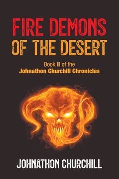 portada Fire Demons Of The Desert: Book III of the Johnathon Churchill Chronicles (en Inglés)