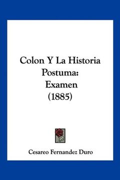 portada Colon y la Historia Postuma: Examen (1885) (in Spanish)