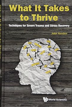 portada What it Takes to Thrive: Techniques for Severe Trauma and Stress Recovery (en Inglés)