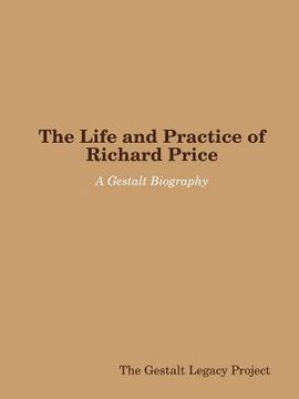 portada The Life and Practice of Richard Price: A Gestalt Biography (en Inglés)
